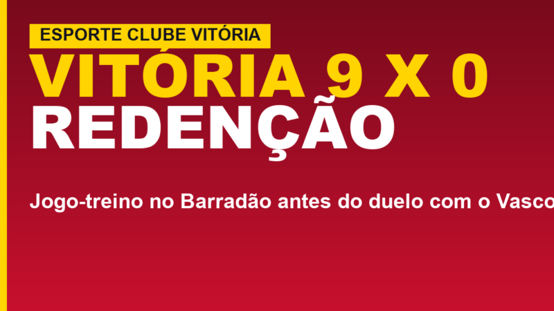 Vitória faz 9 a 0 no Redenção; saiba o que muda para o Vasco