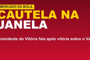Vitória define postura na janela: veja o que Mota disse sobre reforços
