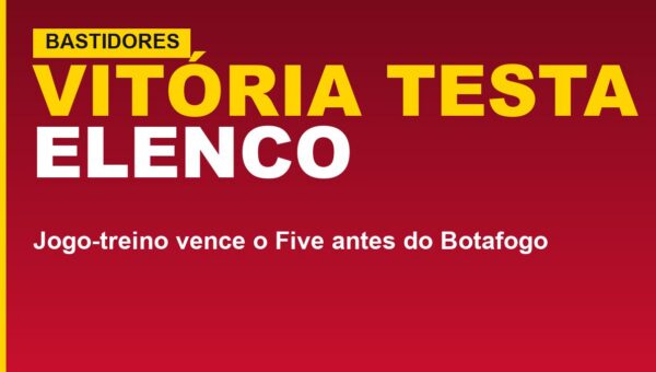 Vitória leva a melhor sobre o Five no treino; saiba quem ganhou espaço