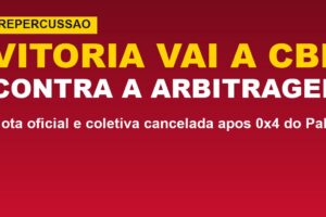 Vitória vai à CBF contra arbitragem: veja a nota e o que muda