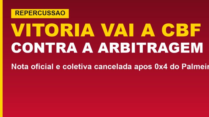Vitória vai à CBF contra arbitragem: veja a nota e o que muda