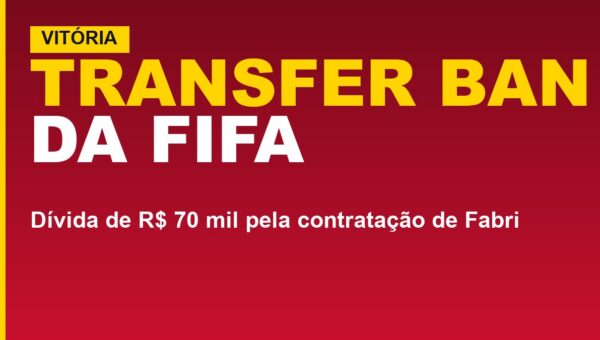 Vitória tem transfer ban da Fifa; veja a dívida de R$ 70 mil