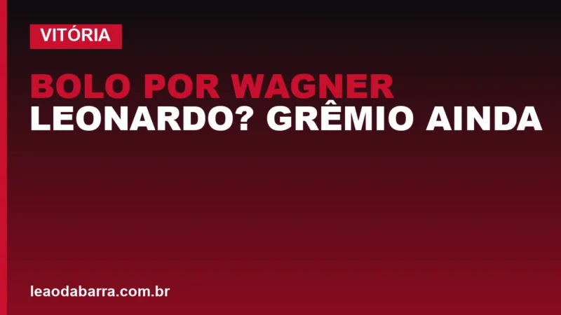 Bolo por Wagner Leonardo? Grêmio ainda deve milhões ao Vitória