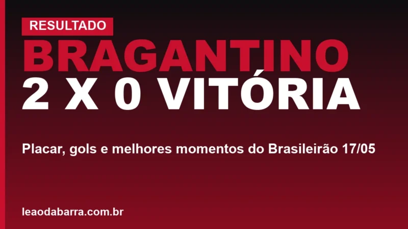 Bragantino 2 x 0 Vitória: placar, gols e melhores momentos do Brasileirão 17/05
