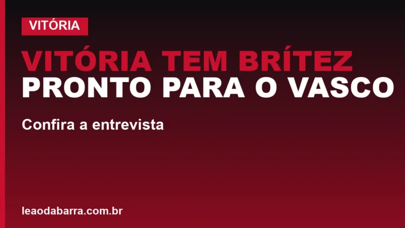 Vitória tem Brítez pronto para o Vasco; confira a entrevista