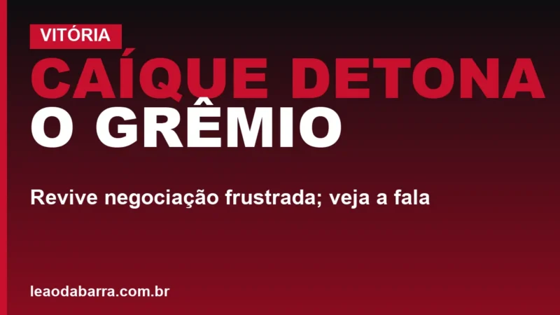 Caíque detona o Grêmio: revive negociação frustrada; veja a fala