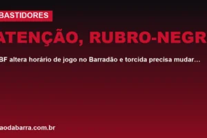 Atenção, Rubro-Negro: CBF altera horário de jogo no Barradão e torcida precisa mudar logística