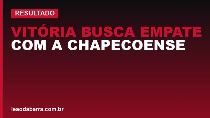 Vitória busca empate com a Chapecoense mesmo com um jogador a menos no Brasileirão