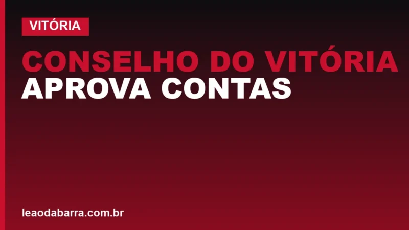 Conselho do Vitória aprova contas de 2025 com déficit de quase R$30 milhões