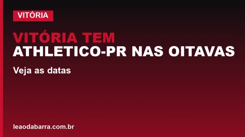Vitória tem Athletico-PR nas oitavas da Copa do Brasil; veja as datas
