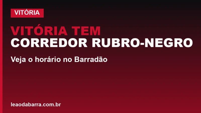 Vitória tem Corredor Rubro-Negro; veja o horário no Barradão