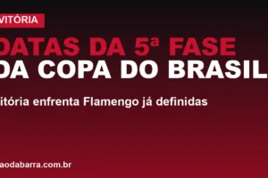 Datas da 5ª fase da Copa do Brasil: Vitória enfrenta Flamengo já definidas