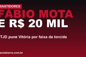 Fábio Mota e R$ 20 mil: STJD pune Vitória por faixa da torcida