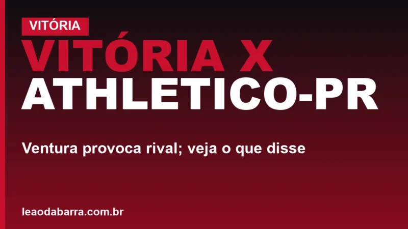 Vitória x Athletico-PR: Ventura provoca rival; veja o que disse