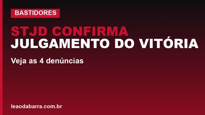 STJD confirma julgamento do Vitória: veja as 4 denúncias
