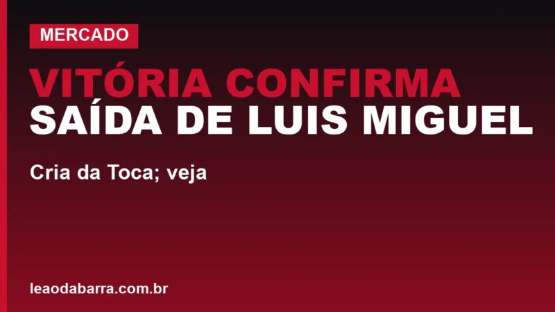 Vitória confirma saída de Luis Miguel ao Leiria: cria da Toca; veja