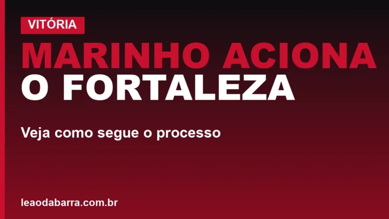 Marinho aciona o Fortaleza: veja como segue o processo