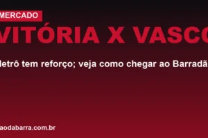 Vitória x Vasco: metrô tem reforço; veja como chegar ao Barradão