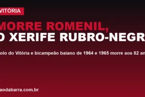 Morre Romenil, o "Xerife Rubro-Negro": ídolo do Vitória e bicampeão baiano de 1964 e 1965 morre aos 82 anos