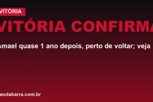Vitória confirma: Ismael quase 1 ano depois, perto de voltar; veja