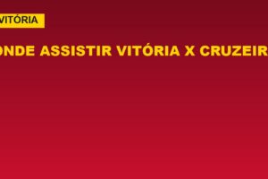 Onde assistir Vitória x Cruzeiro: horário e o momento das equipes