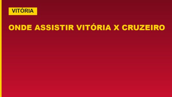 Onde assistir Vitória x Cruzeiro: horário e o momento das equipes