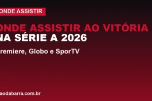 Onde assistir ao Vitória na Série A 2026: Premiere, Globo e SporTV