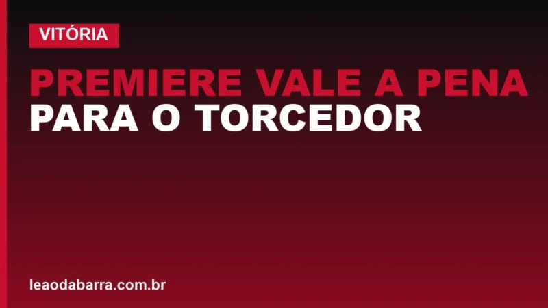 Premiere vale a pena para o torcedor do Vitória? Preço e como assinar