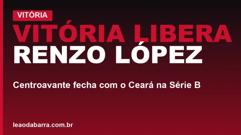 Vitória libera Renzo López: centroavante fecha com o Ceará na Série B