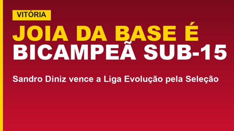 Vitória tem joia bicampeã da Liga Evolução; veja o título