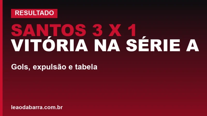 Santos 3 x 1 Vitória na Série A: gols, expulsão e tabela