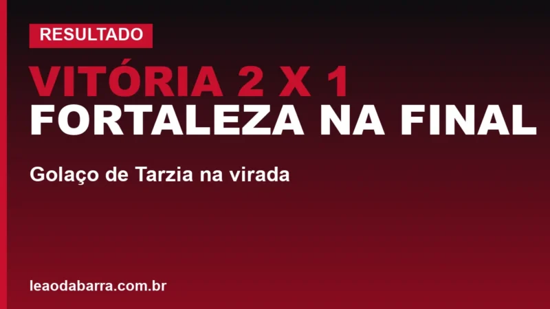 Vitória 2 x 1 Fortaleza na final: golaço de Tarzia na virada