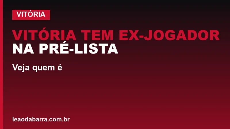 Vitória tem ex-jogador na pré-lista de Ancelotti; veja quem é