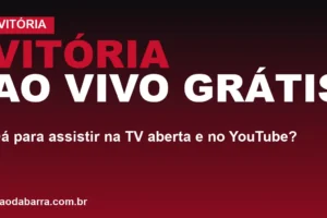 Vitória ao vivo grátis: dá para assistir na TV aberta e no YouTube?