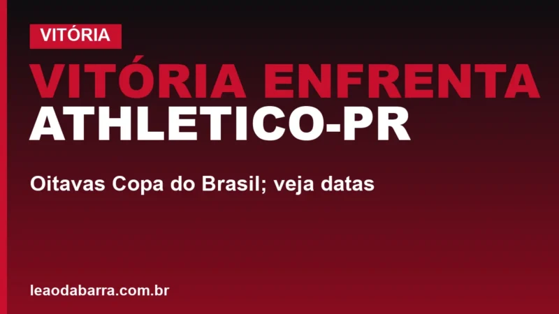 Vitória enfrenta Athletico-PR: oitavas Copa do Brasil; veja datas