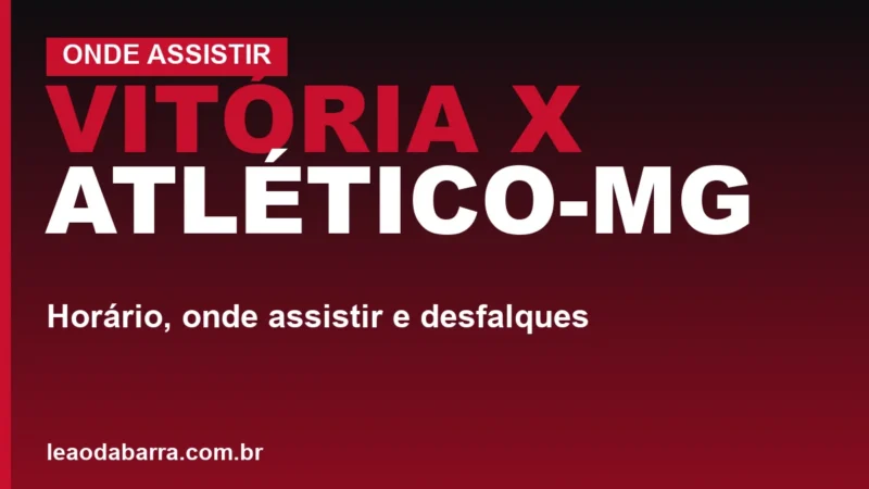 Vitória x Atlético-MG: horário, onde assistir e desfalques