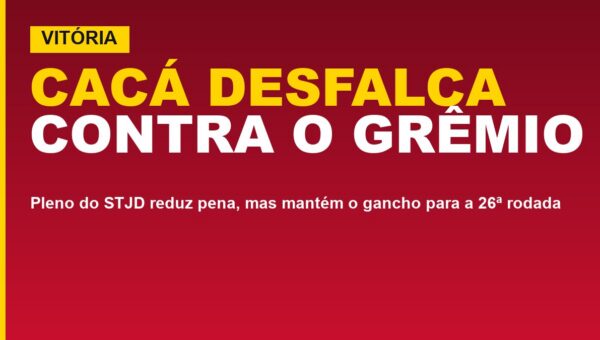 Vitória x STJD: Cacá tem pena reduzida, mas desfalca o Grêmio