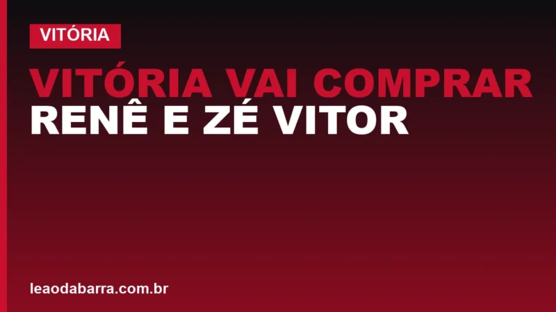 Vitória vai comprar Renê e Zé Vitor em definitivo, diz Fábio Mota