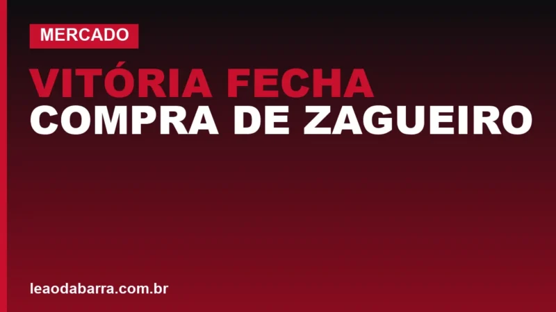 Vitória fecha compra de zagueiro e reforça time contra Corinthians