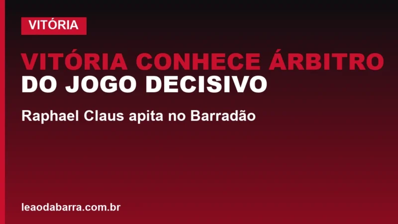 Vitória conhece árbitro do jogo decisivo contra o Flamengo: Raphael Claus apita no Barradão