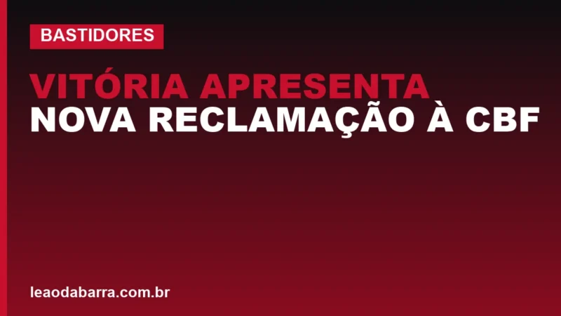 Vitória apresenta nova reclamação à CBF após derrota de 3 a 1 na Série A