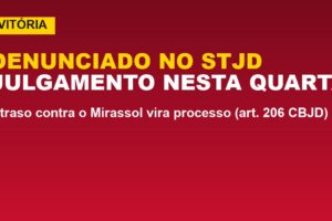 Vitória tem julgamento no STJD nesta quarta; veja o caso do atraso