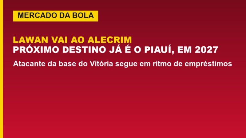 Vitória confirma Lawan no Alecrim; veja o destino de 2027