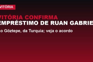 Vitória confirma empréstimo de Ruan Gabriel ao Göztepe; veja o acordo