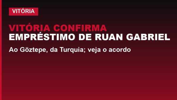 Vitória confirma empréstimo de Ruan Gabriel ao Göztepe; veja o acordo