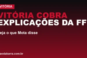 Vitória cobra explicações da FFU: veja o que Mota disse