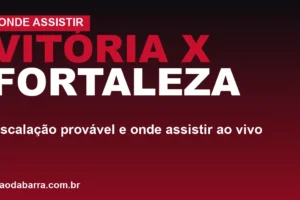 Vitória x Fortaleza: escalação provável e onde assistir ao vivo