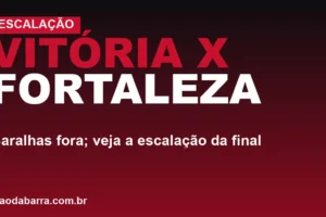 Vitória x Fortaleza: Baralhas fora; veja a escalação da final