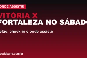Vitória x Fortaleza no sábado: telão, check-in e onde assistir