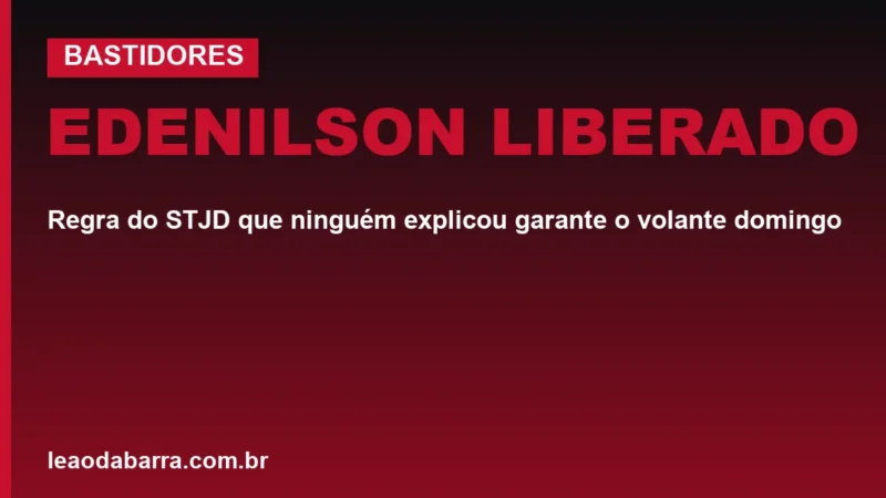 Edenilson liberado: regra do STJD que ninguém explicou garante o volante domingo